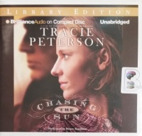 Chasing The Sun written by Tracie Peterson performed by Renee Raudman on Audio CD (Unabridged)